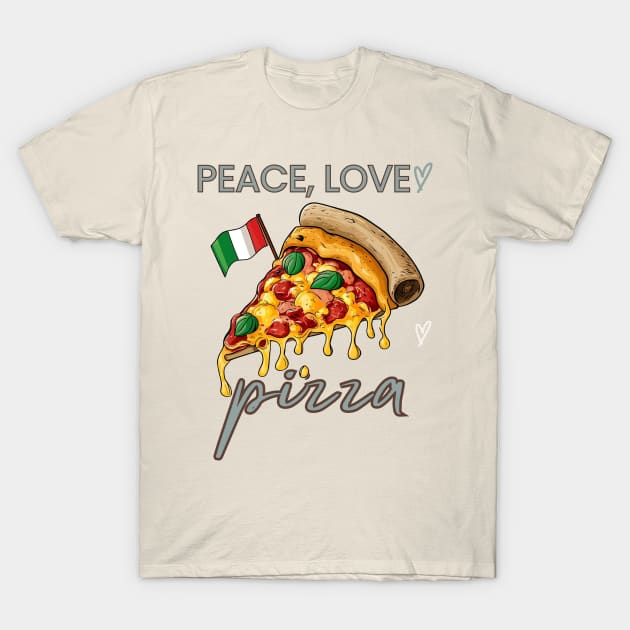 Peace, Love and pizza T-Shirt by YuriArt